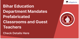 Bihar Education Department Mandates Prefabricated Classrooms and Guest Teachers to Address Shortages in Government Schools; Check Details Here